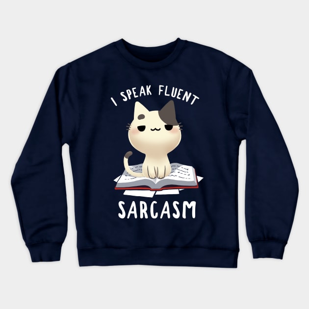 Fluent Sarcasm - Funny Sassy Kitty - Fluffy Cat Crewneck Sweatshirt by BlancaVidal